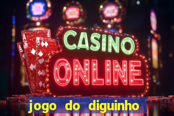 jogo do diguinho para ganhar dinheiro